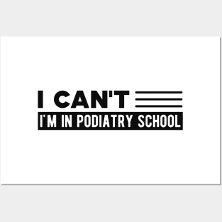 Podiatry Student - I can't I'm in podiatry school Posters and Art